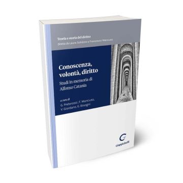 Conoscenza, volontà, diritto. Studi in memoria di Alfonso Catania
