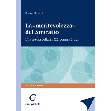 La «meritevolezza» del contratto. Una lettura dell'art. 1322, comma 2, c.c. [Minervini - Giappichelli]