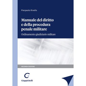 Manuale del diritto e della procedura penale militare. Ordinamento giudiziario militare 2/ed.