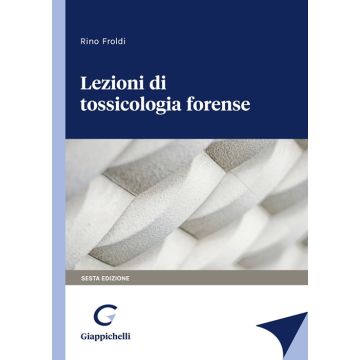 Lezioni di tossicologia forense 6/ed.