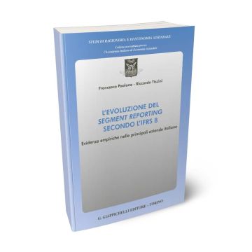 L'evoluzione del segment reporting secondo l'IFRS 8. Evidenze empiriche nelle principali aziende italiane