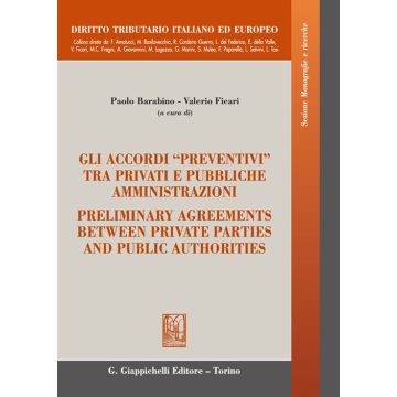 Gli accordi «preventivi» tra privati e pubbliche amministrazioni-Preliminary agreements between private parties and public authorities (Barabino Paolo; Ficari Valerio - Giappichelli)