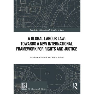 A global labour law: towards a new international framework for rights and justice