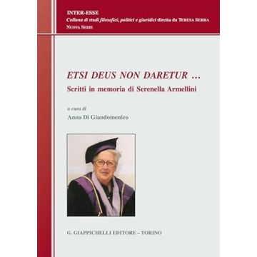 Etsi Deus non daretur... Scritti in memoria di Serenella Armellini [Di Giandomenico Anna - Giappichelli]