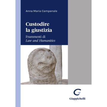 Custodire la giustizia. Frammenti di «Law and humanities»