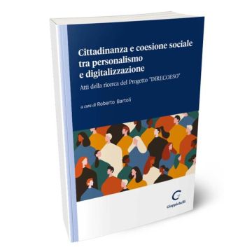 Cittadinanza e coesione sociale tra personalismo e digitalizzazione. Atti della ricerca del Progetto «Direcoeso» [Roberto Bartoli - Giappichelli]