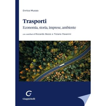Trasporti. Economia, storia, imprese, ambiente [Musso Enrico - Giappichelli]