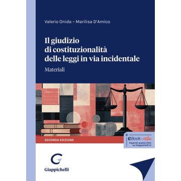 Il giudizio di costituzionalità delle leggi in via incidentale. Materiali 2/ed. (Onida Valerio; D'Amico Marilisa - Giappichelli)