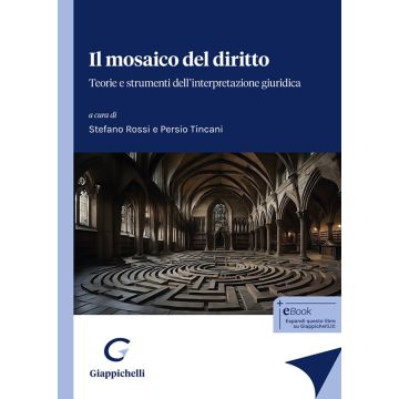 Il mosaico del diritto. Teorie e strumenti dell'interpretazione giuridica
