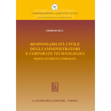 Responsabilità civile degli amministratori e corporate technologies. Profili di diritto comparato [Sica Giorgio - Giappichelli]