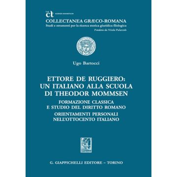 Ettore De Ruggiero: un italiano alla Scuola di Theodor Mommsen [Manfrellotti Raffaele - Giappichelli]