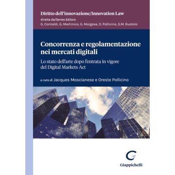 Concorrenza e regolamentazione nei mercati digitali. Lo stato dell’arte dopo l’entrata in vigore del Digital Markets Act [Cafari Panico, Muscolo, Pollicino - Giappichelli]