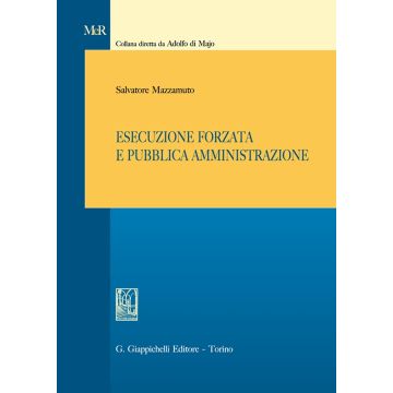 Esecuzione forzata e pubblica amministrazione [Mazzamuto Salvatore - Giappichelli]