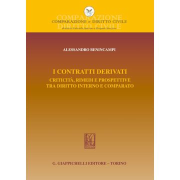 I contratti derivati. Criticità, rimedi e prospettive tra diritto interno e comparato