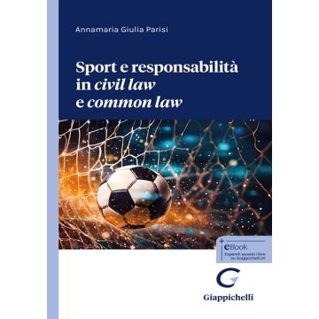 Sport e responsabilità in «civil law» e «common law» (Parisi Annamaria Giulia - Giappichelli)