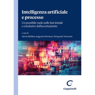 Intelligenza artificiale e processo. Un possibile ruolo nelle fasi iniziali e conclusive dell'accertamento (Tessitore, Alberico, Bottino, Romano - Giappichelli)