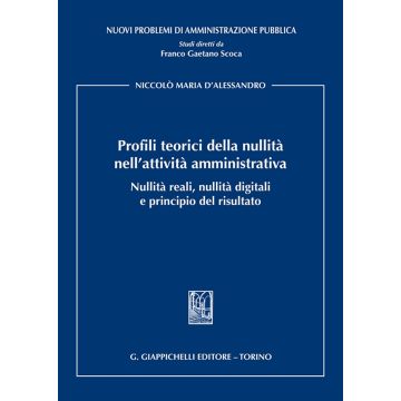Profili teorici della nullità nell'attività amministrativa. Nullità reali, nullità digitali e principio del risultato