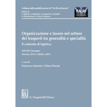 Organizzazione e lavoro nel settore dei trasporti tra generalità e specialità. Il contratto di logistica