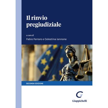 Il rinvio pregiudiziale 2/ed. 20024 [Ferraro Fabio; Iannone Celestina - Giappichelli]
