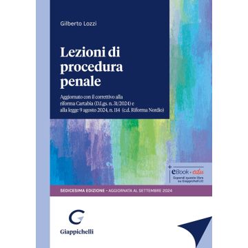 Lezioni di procedura penale. Aggiornato con il correttivo alla riforma Cartabia (D.Lgs. n. 31/2024) e alla legge 9 agosto 2024, n. 114 (c.d.Riforma Nordio) - Lozzi Gilberto - Giappichelli