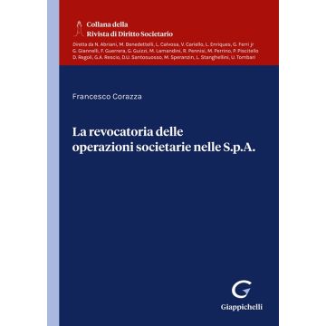 La La revocatoria delle operazioni societarie nelle S.p.A. [Corazza Francesco - Giappichelli]
