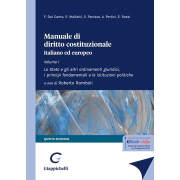 Manuale di diritto costituzionale italiano ed europeo. Vol. 1: Lo Stato e gli altri ordinamenti giuridici, i principi fondamentali e le istituzioni politiche 2024