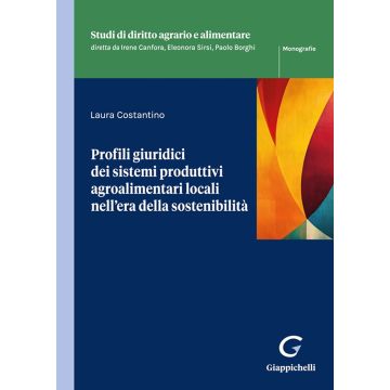 Profili giuridici dei sistemi produttivi agroalimentari locali nell'era della sostenibilità