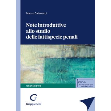 Note introduttive allo studio delle fattispecie penali 3/ed. 2024 [Catenacci Mauro - Giappichelli]