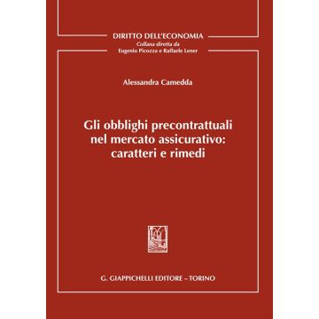 Gli obblighi precontrattuali nel mercato assicurativo: caratteri e rimedi (Camedda Alessandra - Giappichelli)