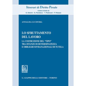 Lo sfruttamento del lavoro. La costruzione del «tipo» tra istanze di determinatezza e obblighi sovranazionali di tutela