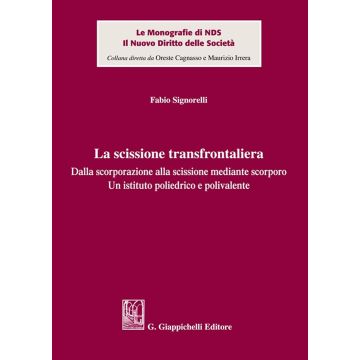 La scissione transfrontaliera. Dalla scorporazione alla scissione mediante scorporo - Un istituto poliedrico e polivalente (Signorelli Fabio - Giappichelli)