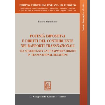 Potestà impositiva e diritti del contribuente nei rapporti transnazionali. Ediz. italiana e inglese [Mastellone Pietro - Giappichelli]