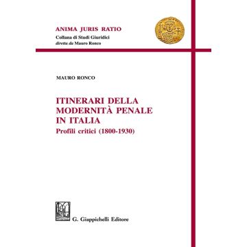 Itinerari della modernità penale in Italia. Profili critici (1800-1930)