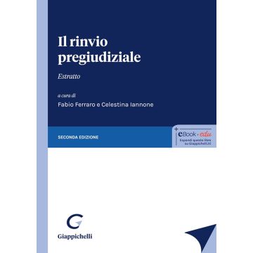 Il rinvio pregiudiziale. Estratto 2/ed. [Ferraro Fabio; Iannone Celestina - Giappichelli]