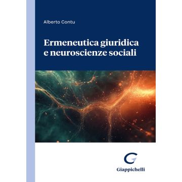 Ermeneutica giuridica e neuroscienze sociali [Contu Alberto - Giappichelli]
