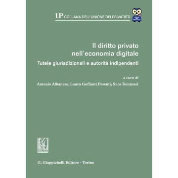 Il diritto privato nell'economia digitale. Tutele giurisdizionali e autorità indipendenti (Albanese, Guffanti Pesenti, Tommasi - Giappichelli)