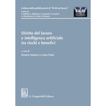 Diritto del lavoro e intelligenza artificiale tra rischi e benefici (Santucci Rosario; Trojsi Anna - Giappichelli)