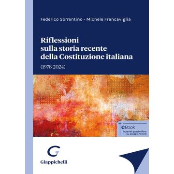 Riflessioni sulla storia recente della Costituzione italiana (Sorrentino, Francaviglia - Giappichelli)