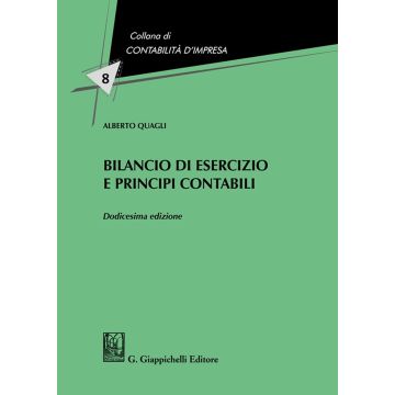 Bilancio di esercizio e principi contabili 12/ed. [Quagli Alberto - Giappichelli]