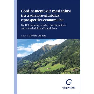 L'ordinamento dei masi chiusi tra tradizione giuridica e prospettive economiche (Sestini, Severini, Guidi - Giappichelli)