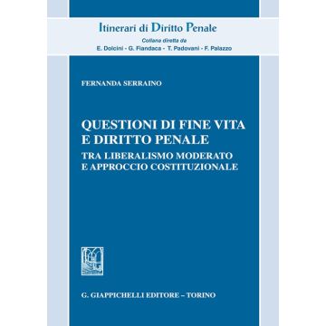 Questioni di fine vita e diritto penale. Tra liberalismo moderato e approccio costituzionale