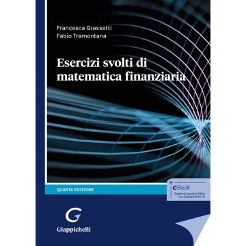 Esercizi svolti di matematica finanziaria 4/ed. (Grassetti Francesca; Tramontana Fabio - Giappichelli)