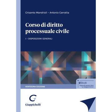 Corso di diritto processuale civile. Vol. 1: Disposizioni generali 20/ed. (Mandrioli Crisanto;Carratta Antonio - Giappichelli)