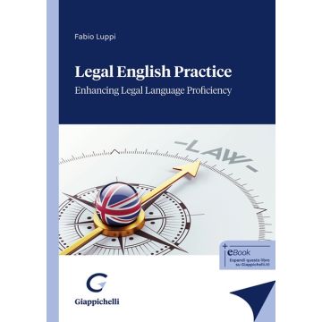 Legal English practice. Enhancing legal language proficiency (Luppi Fabio - Giappichelli)