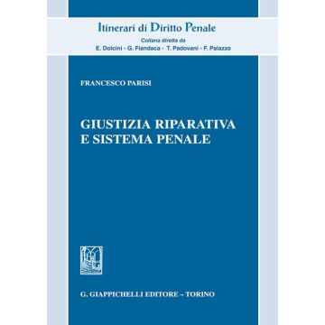 Giustizia riparativa e sistema penale (Parisi Francesco - Giappichelli)