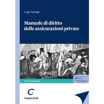 Manuale di diritto delle assicurazioni private 7/ed. 2025 (Farenga Luigi - Giappichelli)