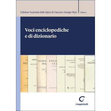 Voci enciclopediche e di dizionario. Edizione Nazionale delle Opere di Vincenzo Arangio-Ruiz. Vol. 1