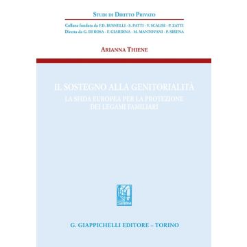 Il sostegno alla genitorialità. La sfida europea per la protezione dei legami familiari (Thiene Arianna - Giappichelli)