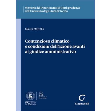 Contenzioso climatico e condizioni dell'azione avanti al giudice amministrativo (Mattalia Maura - Giappichelli)