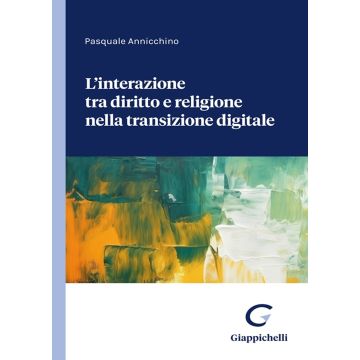 Interazione tra diritto e religione nella transizione digitale (Annicchino Pasquale - Giappichelli)